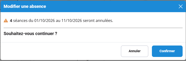 « 4 séances du 01/10/2026 au 11/10/2026 seront annulées. Souhaitez-vous continuer ? »